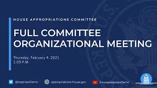 House Appropriations Full Committee Organizational Meeting (EventID=111144)