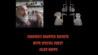 Chainer's Haunted Secrets with Special Guest Allen Hopps