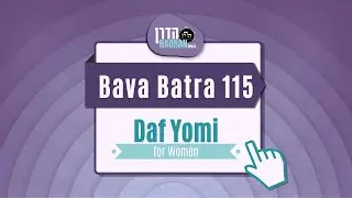 Bava Batra 115 - Daf Yomi Shiur with Rabbanit Michelle Farber