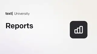 Reports | Text University | Track Support Performance Across Chats, Tickets & Bots