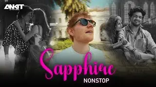 Sapphire x Megamix Mashup - Nonstop | Dj Ankit Jhansi | Ed Sheeran ft.Arijit Singh , SRK | Chaleya