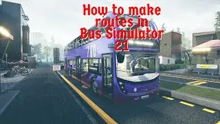 How to make routes in Bus Simulator 21
