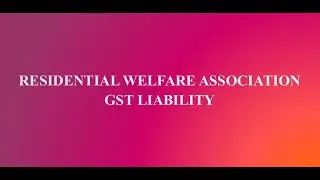 Residential Welfare Association - Exemption and GST Liability