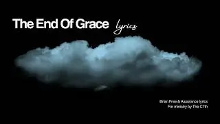 The End Of Grace  Brian Free & Assurance Lyrics - C7th