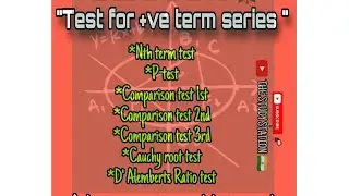 Nth term test, P-test, comparison test (1st, 2nd, 3rd) cauchy root test, D'Almberts test etc.
