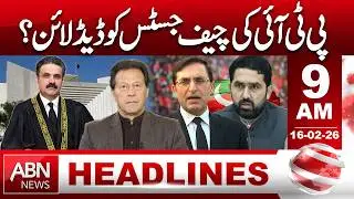 PTI Sets Deadline for Chief Justice? | 09:00 AM HEADLINES | 16 feb 26 | ABN News
