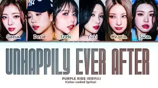 PURPLE KISS Unhappily Ever After Lyrics (Color Coded Lyrics)