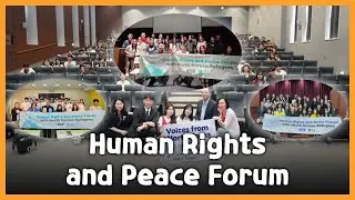 Human Rights and Peace Forum Highlights Video