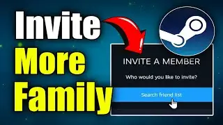 How to Invite More Family Members to Game Share on STEAM Account (Best Method)