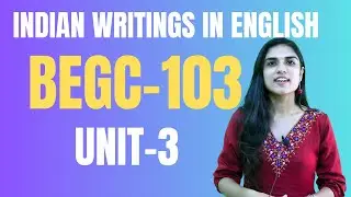 IGNOU|മലയാളം INDIAN WRITINGS IN ENGLISH | BEGC-103 | UNIT 3