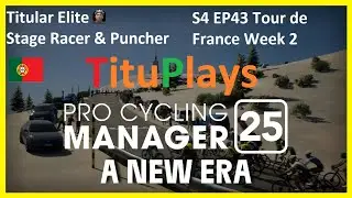 Pro Cycling Manager 25 | Titular Elite | Stage Racer/Puncher | S4 EP43 Tour de France Week 2