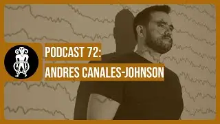 PODCAST 072: Andrés Canales-Johnson