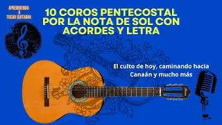 10 Coros Pentecostales por la Nota De Sol Mayor