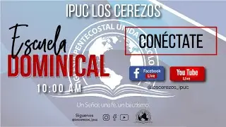 ESCUELA DOMINICAL | 11ENERO | Transmisión en Vivo IPUC Los Cerezos
