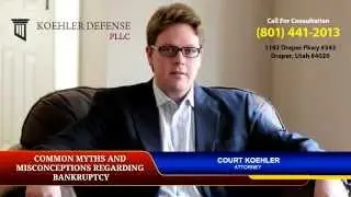 Top 10 Bankruptcy Myths & Misconceptions by Court Koehler, Esq. Call (801) 441-2013