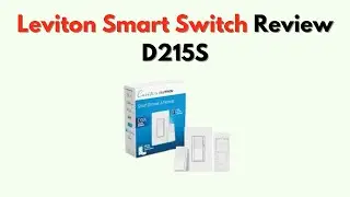 Leviton Smart Switch Review D215S &ndash; Features, Setup & Alexa Compatibility