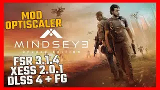 MINDSEYE - MOD FSR 3.1.4 | XESS 2.0.1 | DLSS 4 | E5 2667 v4 + RX 5700 XT 8GB | UPDATE 3