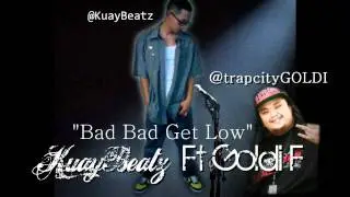 KuayBeatz Ft. Goldi F - Bad Bad Get Low