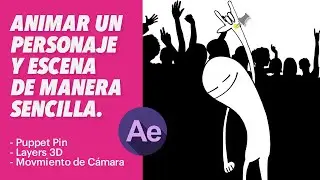 Animar un personaje y escena de manera sencilla en After Effects / Puppet Pin, Layers 3d, Cámara.