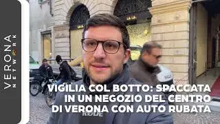 Vigilia col botto: spaccata in un negozio del centro di Verona con auto rubata