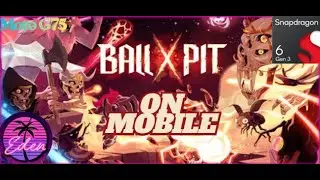 Ball x Pit on Mobile (Snapdragon 6 gen 3 Eden)