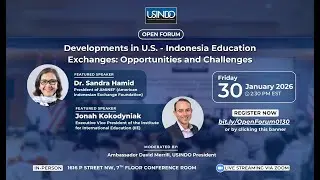 USINDO Open Forum: Developments in U.S.-Indonesia Education Exchanges: Opportunities and Challenges