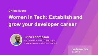 Women In Tech: Establish and grow your developer career | Erica Thompson