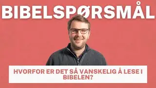 1. 5 tips til &aring; gj&oslash;re Bibelen enklere &aring; forst&aring; // Bibelsp&oslash;rsm&aring;l