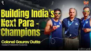 Col. Gaurav Dutta: Creating Paralympians & Para-Athletes via Personfirst Foundation #podcast