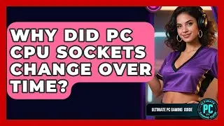 Why Did PC CPU Sockets Change Over Time? - Ultimate PC Gaming Guide