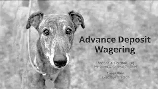 Understanding Advance Deposit Wagering - Christine Dorchak, Esq. and Carey Theil - April 28, 2023