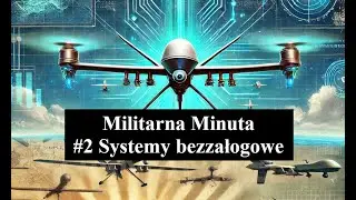 Militarna Minuta #2 Systemy bezzałogowe - rozszerzenie