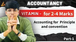 ACCOUNTING PRINCIPLES & CONVENTION | ASSURE 2&ndash;4 MARKS | CLASS 11 | VITAMIN SERIES