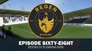 Regen Rovers | Episode 68 - Return to Plumbing Park! | Football Manager 2019