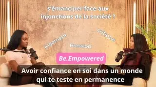 Avoir confiance en toi dans un monde qui te teste en permanence (épisode 2)