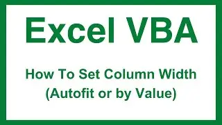 Excel VBA - How To Set Column Width