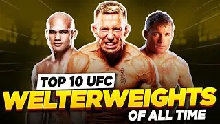 Fighters with AMAZING Records and Incredible SKILLS, Top 10 UFC Welterweights  of All Time.