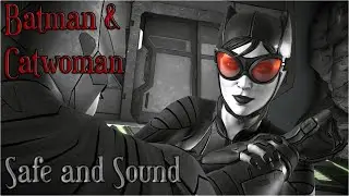 Batman & Catwoman || Safe and Sound