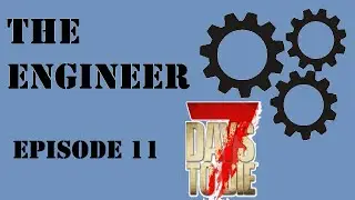 Ye olde West - The Engineer Ep.11 - 7 Days To Die A20 gameplay