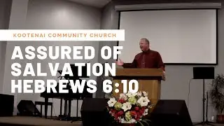 &ldquo;Assured of Salvation&rdquo; &ndash; Hebrews 6:10