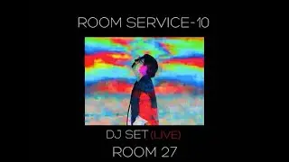 Room Service-10: DJ SET (Live)