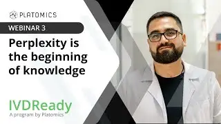 IVDReady Webinar 3 - Perplexity is the beginning of knowledge