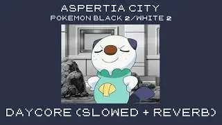 aspertia city | daycore (slowed+reverb) | pokemon black 2/white 2