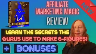 Affiliate Marketing Magic Review + 🎀 EXCLUSIVE 🎀 BONUSES [Learn Guru Secrets Kept For Themselves!]