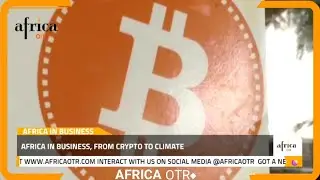 Africa in business, from crypto to climate