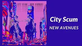 New Avenues - City Scum (Official Audio)
