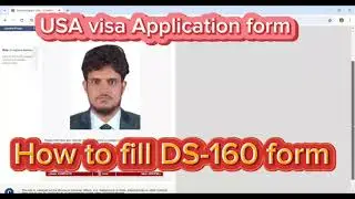 How to fill DS-160 form | How to fill USA Visa application | B1 B2 Visa application form