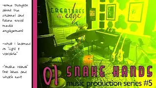 Introducing: Snake Hands - Music Production Series #5