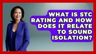 What Is STC Rating And How Does It Relate To Sound Isolation? - The Musician Encyclopedia