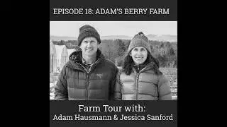 Adam's Berry Farm - Field Walk/Farm Tour : EP18